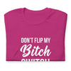 Don't Flip My Bitch Switch T-Shirt